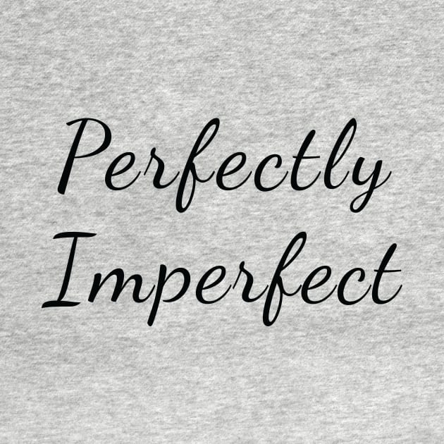 Perfectly Imperfect Black Typography by DailyQuote